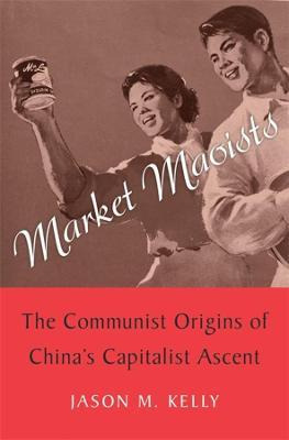 Libro Market Maoists : The Communist Origins Of China's C...