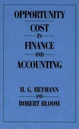 Opportunity Cost In Finance And Accounting, De Robert Bloom. Editorial Abc-clio, Tapa Dura En Inglés