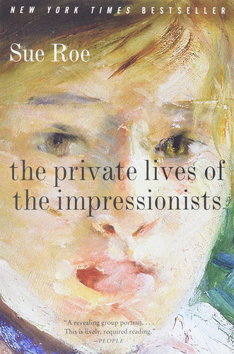 Book : The Private Lives Of The Impressionists - Roe, Sue