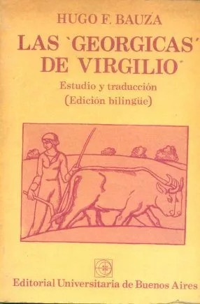 Hugo Francisco Bauza: Las Georgicas De Virgilio