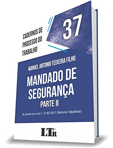 Libro Cadernos De Processo Do Trabalho N 37 Mandado De Segur