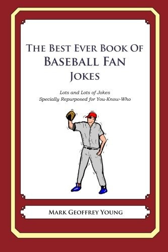 The Best Ever Book Of Baseball Fan Jokes Lots And Lots Of Jo