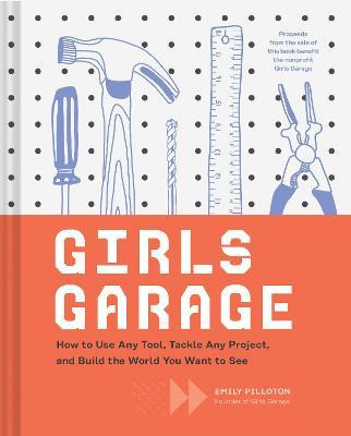 Libro Girls Garage : How To Use Any Tool, Tackle Any Proj...
