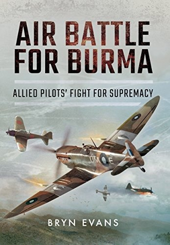 Air Battle For Burma Allied Pilots Fight For Supremacy