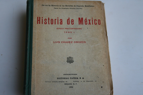 Historia De Mexico Tomo 1 , Luis Chavez Orozco , Año 1934