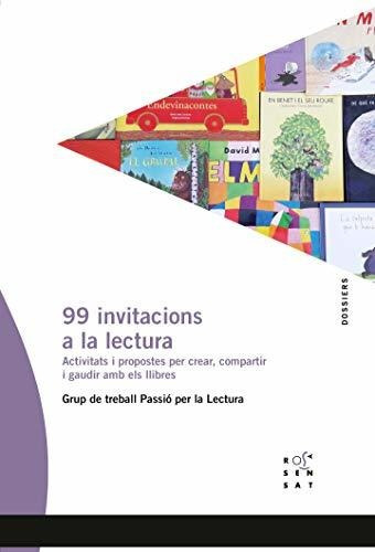 99 Invitacions A La Lectura. Activitats I Propostes Per Crea