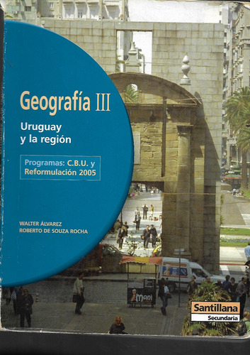 Geografia I I I - Uruguay Y La Region - Walter Alvarez - De 