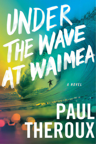 Under The Wave At Waimea, De Theroux, Paul. Editorial Mariner Books, Tapa Blanda En Inglés