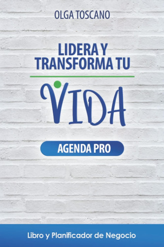 Libro: Lidera Y Transforma Tu Vida: Agenda Pro Libro Y Plani