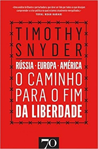 O Caminho Para O Fim Da Liberdade: Rússia, Europa, América, De Snyder, Timothy. Editora Almedina Brasil, Capa Mole Em Português