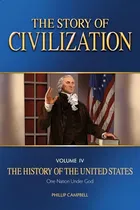 Comprar The Story Of Civilization: Vol. 4 - The History Of The United States One Nation Under God Text Book, De Campbell, Phillip. Editorial Tan Books, Tapa Blanda En Inglés