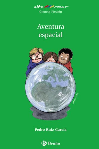 Aventura espacial (Castellano - A PARTIR DE 10 AÑOS - ALTAMAR), de Ruiz García, Pedro. Editorial BRUÑO, tapa pasta dura, edición edicion en español, 2008