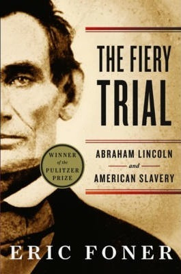 The Fiery Trial : Abraham Lincoln And American Slavery - ...