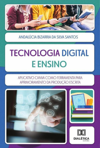 Tecnologia Digital E Ensino, De Andalúcia Bizarria Da Silva Santos. Editorial Dialética, Tapa Blanda En Portugués, 2022