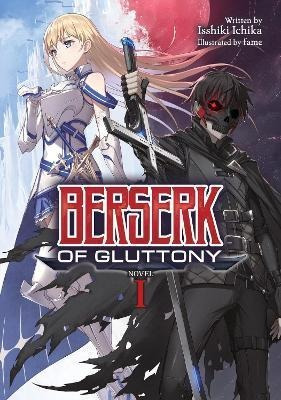 Berserk Of Gluttony (light Novel) Vol. 1 - Isshiki Ichika