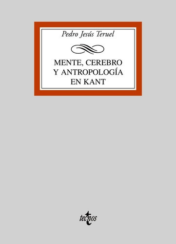 Mente, Cerebro Y Antropologãâa En Kant, De Teruel, Pedro Jesús. Editorial Tecnos, Tapa Blanda En Español