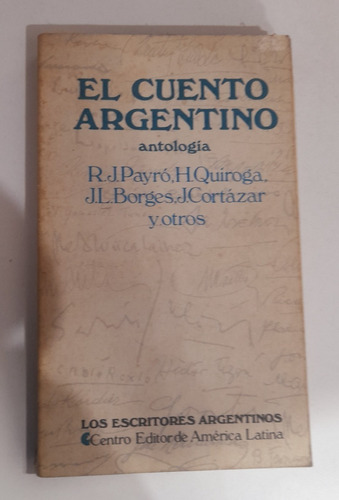 El Cuento Argentino: Antología - Payro, Quiroga, Borges Etc