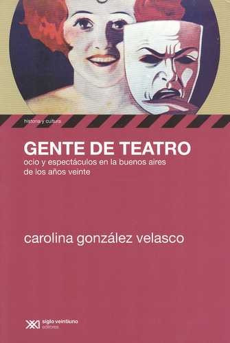 Libro Gente De Teatro. Ocio Y Espectáculos En La Buenos Air