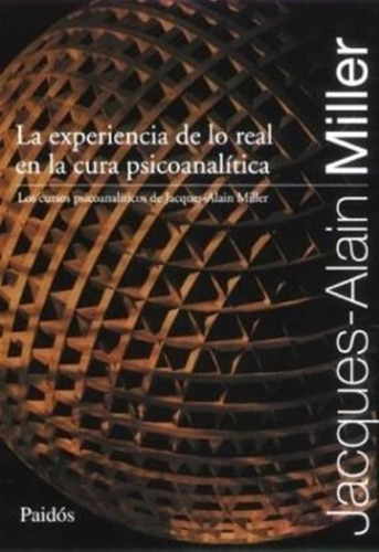 La Experiencia De Lo Real En La Cura Psi - Miller Jacques A