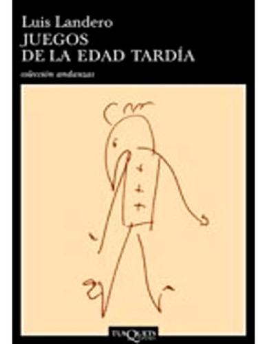 Juegos De La Edad Tardía, De Luis Landero. Editorial Tusquets, Tapa Blanda, Edición 1 En Español, 2000