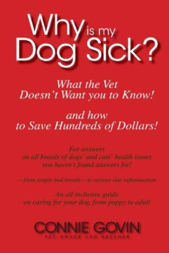 Why Is My Dog Sick?: What The Vet Doesnøt Want You To Know, De Govin, Nie. Editorial Oem, Tapa Blanda En Inglés