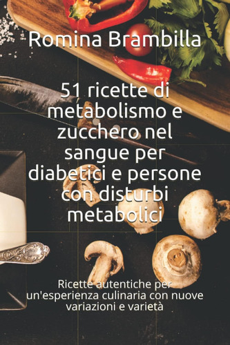 Libro: 51 Ricette Di Metabolismo E Zucchero Nel Sangue Per D