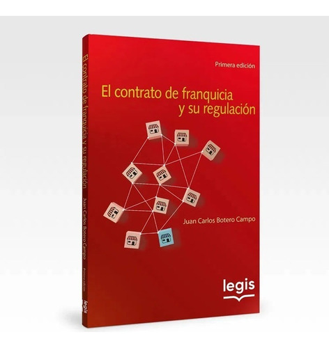 El Contrato De Franquicia Y Su Regulación. Edición 01 (2020)