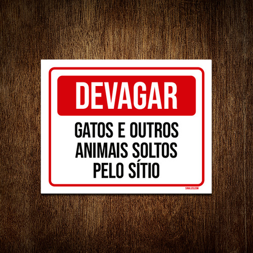 Placa Devagar Gatos Outros Animais Soltos Sítio 36x46