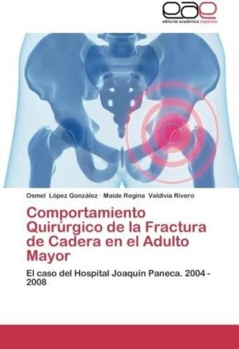 Libro: Comportamiento Quirúrgico De La Fractura De Cadera En
