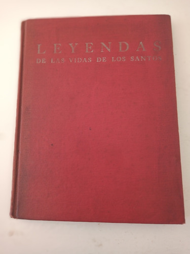 Antiguo Libro Leyendas De Santos - 1ra Ed. 1942