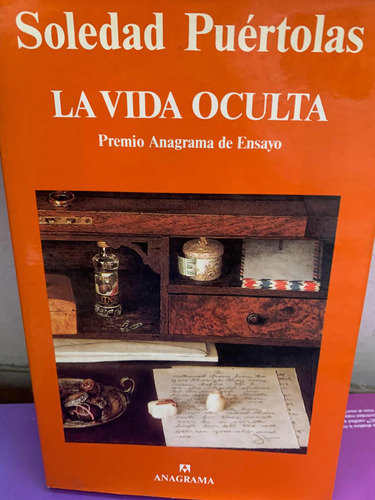 La Vida Oculta Soledad Puértolas · Anagrama