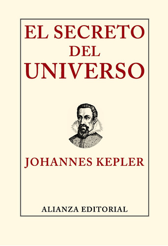 El secreto del universo, de Kepler, Johannes. Serie Libros Singulares (LS) Editorial Alianza, tapa dura en español, 2014