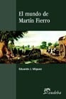 El Mundo De Martín Fierro - Miguez Eduardo J., (papel)