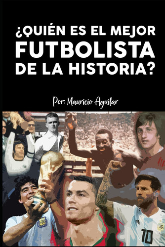 Libro: ¿quién Es El Mejor Futbolista De La Historia?: Messi,