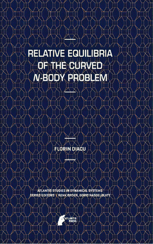 Relative Equilibria Of The Curved N-body Problem, De Florin Diacu. Editorial Atlantis Press (zeger Karssen), Tapa Dura En Inglés