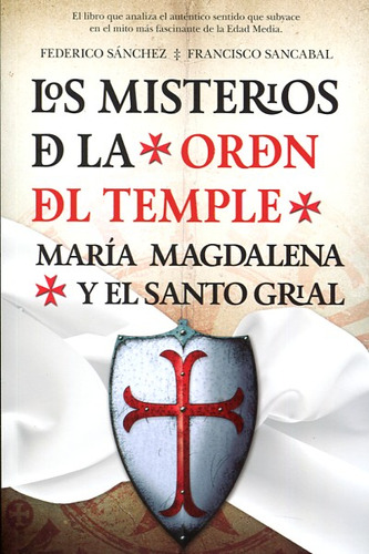 Los Misterios De La Orden Del Temple. María Magdalena Y...