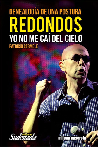 Redondos - Yo No Me Caí Del Cielo - Editorial Sudestada