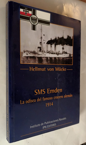  Sms Emden  Odisea Del Crucero Aleman 1914 Hellmut Von Mucke