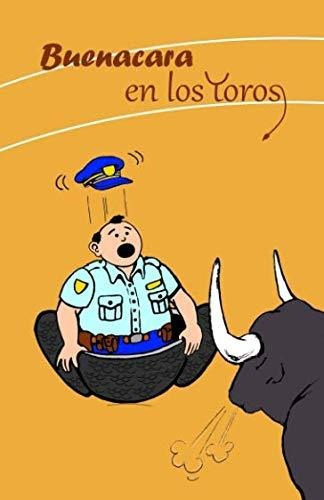 Buenacara, En Los Toros (buenacara, Un Policía De Aúpa)