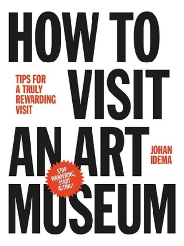 How To Visit An Art Museum: Tips For A Truly Rewarding. Eb17