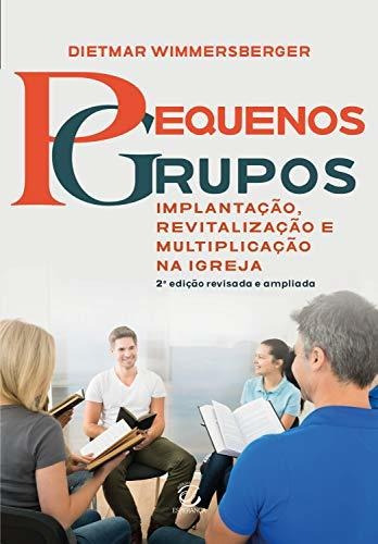 Pequenos Grupos: Implantação, Revitalização E Multiplicação, De Dietmar Wimmersberger. Editora Esperança, Capa Mole Em Português, 2019