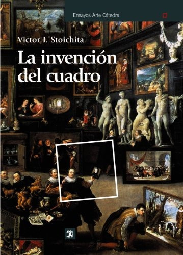 La Invencion Del Cuadro - Stoichita Victor