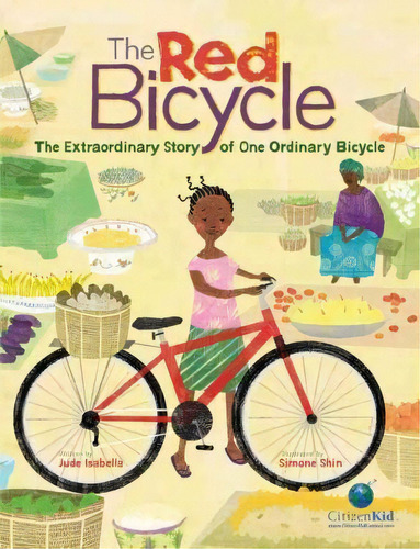 The Red Bicycle : The Extraordinary Story Of One Ordinary Bicycle, De Jude Isabella. Editorial Kids Can Press, Tapa Dura En Inglés