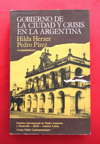 Gobierno De La Ciudad Y Crisis - Hilda Herzer Y Pedro Pírez