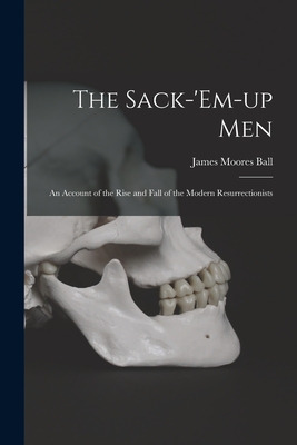 Libro The Sack-'em-up Men: An Account Of The Rise And Fal...