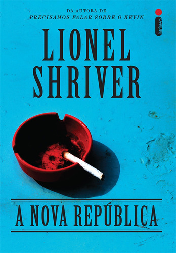 A nova república, de Shriver, Lionel. Editora Intrínseca Ltda., capa mole em português, 2015