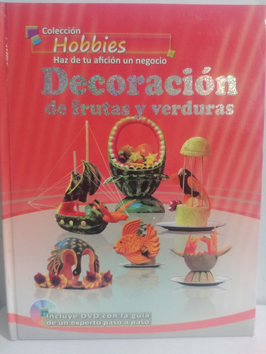 Coleccion Hobbies Decoracion De Frutas Y Verduras , Con Dvd