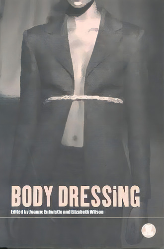 Body Dressing, De Joanne Entwistle. Editorial Bloomsbury Publishing Plc, Tapa Blanda En Inglés