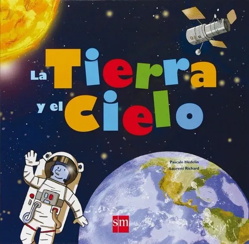 La Tierra Y El Cielo, De Hédelin, Pascale. Editorial Ediciones Sm, Tapa Dura En Español