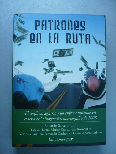 Patrones En La Ruta , El Conflicto Agrario - Eduardo Sartell